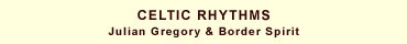 Celtic Rhythms :: Julian Gregory &�Border Spirit