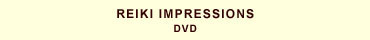Reiki Impressions DVD