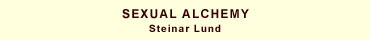 Sexual Alchemy :: Steinar Lund